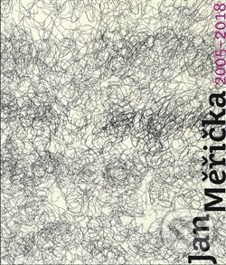 Kniha: Jan Měřička 2005-2018 (Eva Bendová). Kant, 2018 Kniha: Jan Měřička 2005-2018 (Eva Bendová). Kant, 2018