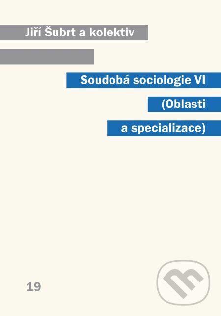 E-kniha: Soudobá sociologie VI Oblasti a specializace (Jiří Šubrt a kolektív). Karolinum, 2014 E-kniha: Soudobá sociologie VI Oblasti a specializace (Jiří Šubrt a kolektív). Karolinum, 2014