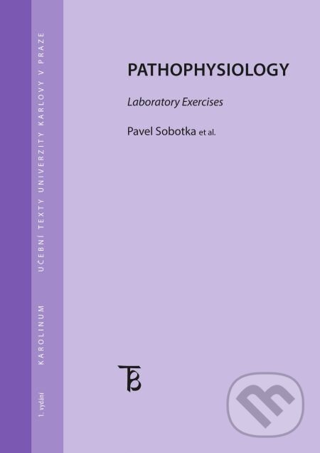 E-kniha: Pathophysiology. Laboratory exercises (Pavel Sobotka). Karolinum, 2013 E-kniha: Pathophysiology. Laboratory exercises (Pavel Sobotka). Karolinum, 2013