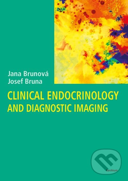E-kniha: Clinical Endocrinology and Diagnostic Imaging (Jana Brunová a Josef Bruna). Karolinum, 2014 E-kniha: Clinical Endocrinology and Diagnostic Imaging (Jana Brunová a Josef Bruna). Karolinum, 2014