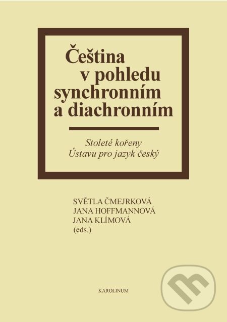 E-kniha: Čeština v pohledu synchronním a diachronním (Jana Hoffmannová). Karolinum, 2013 E-kniha: Čeština v pohledu synchronním a diachronním (Jana Hoffmannová). Karolinum, 2013