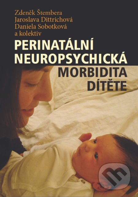 E-kniha: Perinatální neuropsychická morbidita dítěte (Zdeněk Štembera). Karolinum, 2014 E-kniha: Perinatální neuropsychická morbidita dítěte (Zdeněk Štembera). Karolinum, 2014