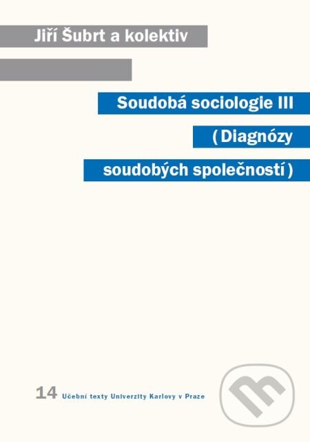 E-kniha: Soudobá sociologie III. Diagnózy soudobých společností (Jiří Šubrt a kolektív). Karolinum, 2008 E-kniha: Soudobá sociologie III. Diagnózy soudobých společností (Jiří Šubrt a kolektív). Karolinum, 2008