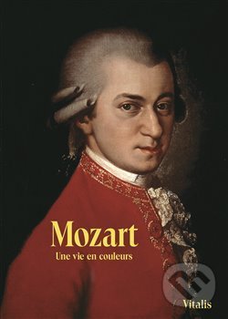 Kniha: Mozart (francouzská verze) (Harald Salfellner). Vitalis, 2018 Kniha: Mozart (francouzská verze) (Harald Salfellner). Vitalis, 2018