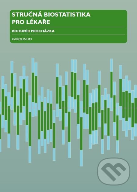 E-kniha: Stručná biostatistika pro lékaře (Bohumír Procházka). Karolinum, 2015 E-kniha: Stručná biostatistika pro lékaře (Bohumír Procházka). Karolinum, 2015