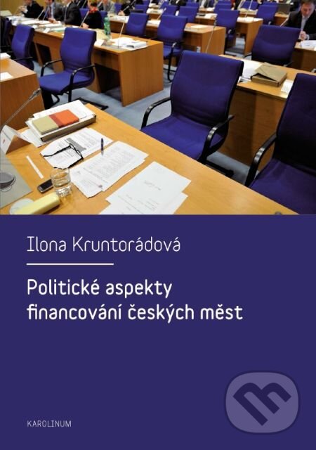 E-kniha: Politické aspekty financování českých měst (Ilona Kruntorádová). Karolinum, 2015 E-kniha: Politické aspekty financování českých měst (Ilona Kruntorádová). Karolinum, 2015