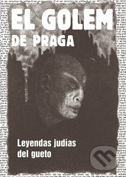 Kniha: El Golem de Praga (Harald Salfellner). Vitalis, 2018 Kniha: El Golem de Praga (Harald Salfellner). Vitalis, 2018