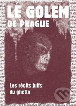 Kniha: Le Golem de Prague (Harald Salfellner). Vitalis, 2018 Kniha: Le Golem de Prague (Harald Salfellner). Vitalis, 2018