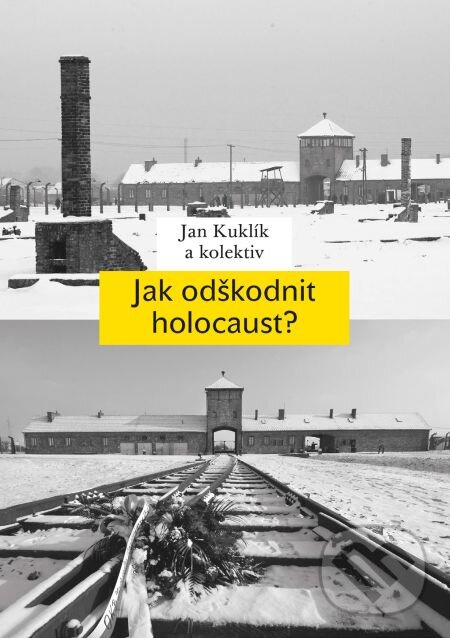 E-kniha: Jak odškodnit holocaust? (Jan Kuklík a kolektív). Karolinum, 2015 E-kniha: Jak odškodnit holocaust? (Jan Kuklík a kolektív). Karolinum, 2015