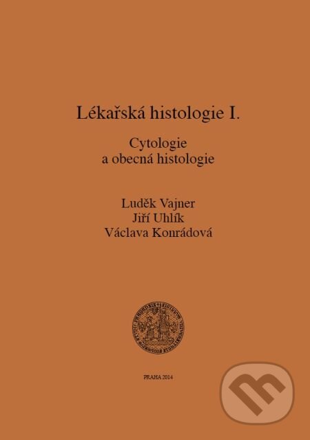 E-kniha: Lékařská histologie I. Cytologie a obecná histologie (Jiří Uhlík, Luděk Vajner a Václava Konrádová). Karolinum, 2015 E-kniha: Lékařská histologie I. Cytologie a obecná histologie (Jiří Uhlík, Luděk Vajner a Václava Konrádová). Karolinum, 2015