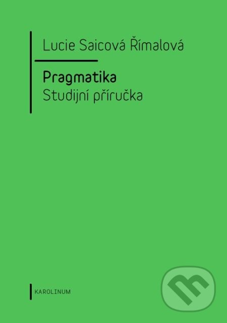 E-kniha: Pragmatika (Lucie Saicová Římalová). Karolinum, 2015 E-kniha: Pragmatika (Lucie Saicová Římalová). Karolinum, 2015