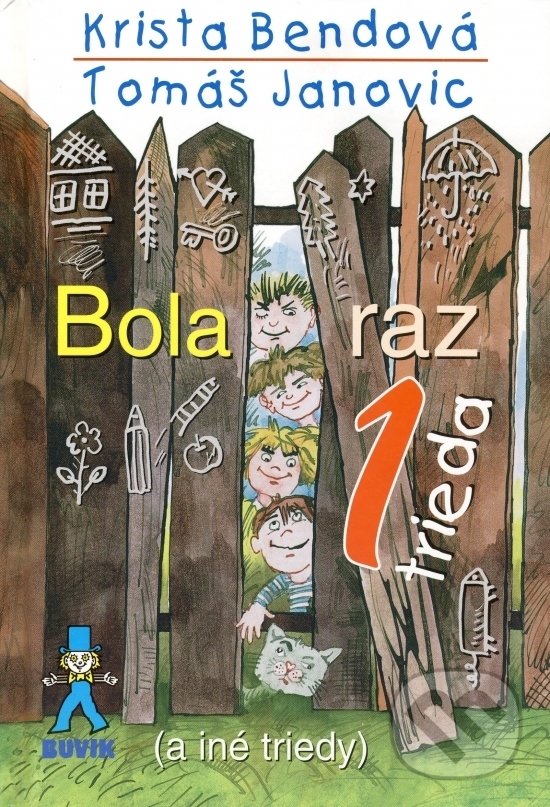 Kniha: Bola raz jedna trieda (a iné triedy) (Krista Bendová a Tomáš Janovic). Buvik, 2019 Kniha: Bola raz jedna trieda (a iné triedy) (Krista Bendová a Tomáš Janovic). Buvik, 2019
