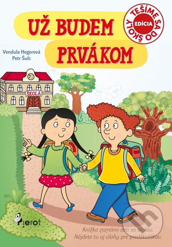 Kniha: Už budem prvákom (Petr Šulc). Pierot, 2019 Kniha: Už budem prvákom (Petr Šulc). Pierot, 2019