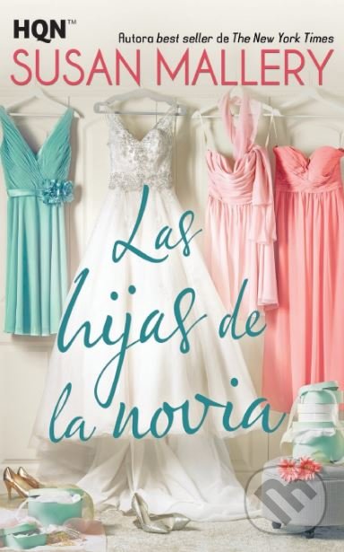 Kniha: Las Hijas de la Novia (Susan Mallery). Harlequin, 2017 Kniha: Las Hijas de la Novia (Susan Mallery). Harlequin, 2017