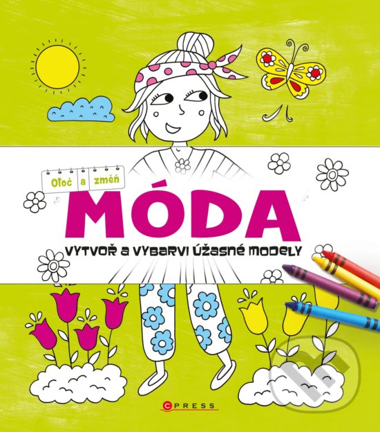 Kniha: Otoč a změň: Móda (CPRESS). CPRESS, 2019 Kniha: Otoč a změň: Móda (CPRESS). CPRESS, 2019