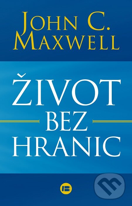 E-kniha: Život bez hranic (John C. Maxwell). BETA - Dobrovský, 2017 E-kniha: Život bez hranic (John C. Maxwell). BETA - Dobrovský, 2017