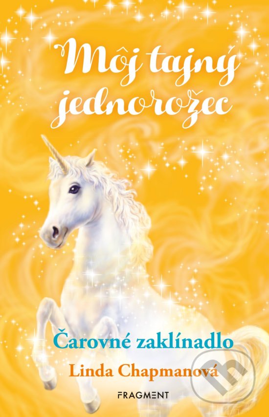 Kniha: Môj tajný jednorožec: Čarovné zaklínadlo (Linda Chapman). Fragment, 2019 Kniha: Môj tajný jednorožec: Čarovné zaklínadlo (Linda Chapman). Fragment, 2019