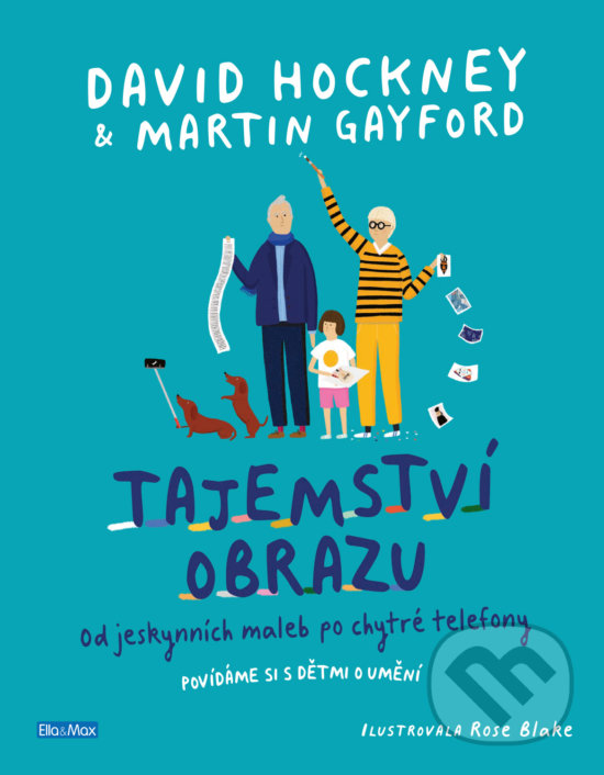 Kniha: Tajemství obrazu (David Hockney a Martin Gayford). Ella & Max, 2019 Kniha: Tajemství obrazu (David Hockney a Martin Gayford). Ella & Max, 2019