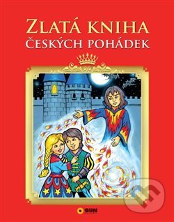 Kniha: Zlatá kniha českých pohádek (Alexandra Niklíčková). SUN, 2019 Kniha: Zlatá kniha českých pohádek (Alexandra Niklíčková). SUN, 2019