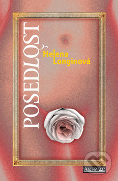 Kniha: Posedlost (Helena Longinová). Šulc - Švarc, 2013 Kniha: Posedlost (Helena Longinová). Šulc - Švarc, 2013