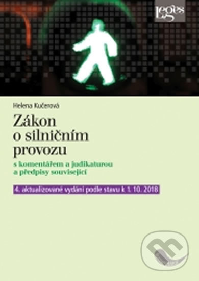 Kniha: Zákon o silničním provozu s komentářem a judikaturou (Helena Kučerová). Leges, 2018 Kniha: Zákon o silničním provozu s komentářem a judikaturou (Helena Kučerová). Leges, 2018