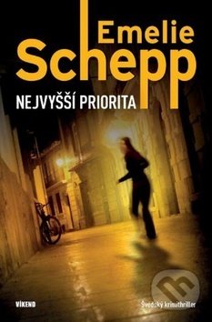 Kniha: Nejvyšší priorita (Emelie Schepp). Víkend, 2018 Kniha: Nejvyšší priorita (Emelie Schepp). Víkend, 2018