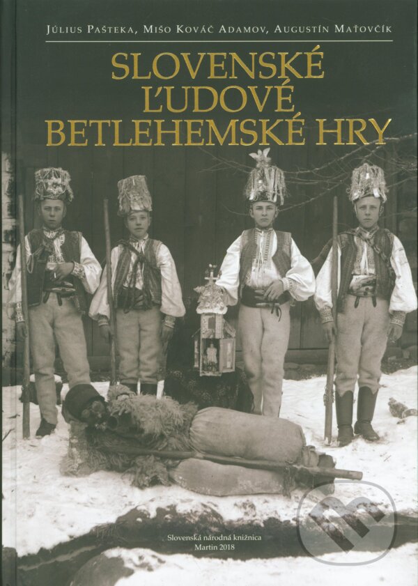 Kniha: Slovenské ľudové betlehemské hry (Augustín Maťovčík, Július Pašteka a Mišo Kováč Adamov). Slovenská národná knižnica, 2018 Kniha: Slovenské ľudové betlehemské hry (Augustín Maťovčík, Július Pašteka a Mišo Kováč Adamov). Slovenská národná knižnica, 2018