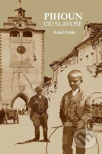 Kniha: Pihoun od Slavoše (Karel Paták). Machart, 2010 Kniha: Pihoun od Slavoše (Karel Paták). Machart, 2010