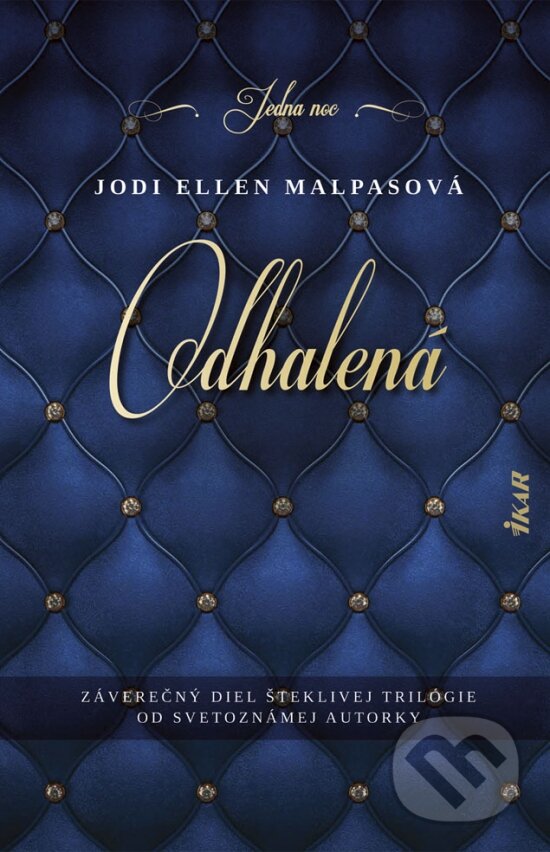 Kniha: Odhalená (Jodi Ellen Malpas). Ikar, 2019 Kniha: Odhalená (Jodi Ellen Malpas). Ikar, 2019
