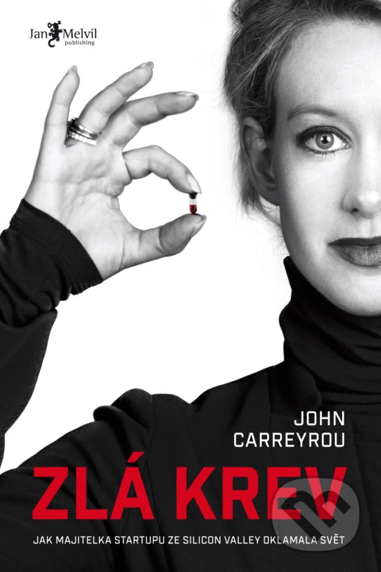 Kniha: Zlá krev (John Carreyrou). Jan Melvil publishing, 2019 Kniha: Zlá krev (John Carreyrou). Jan Melvil publishing, 2019