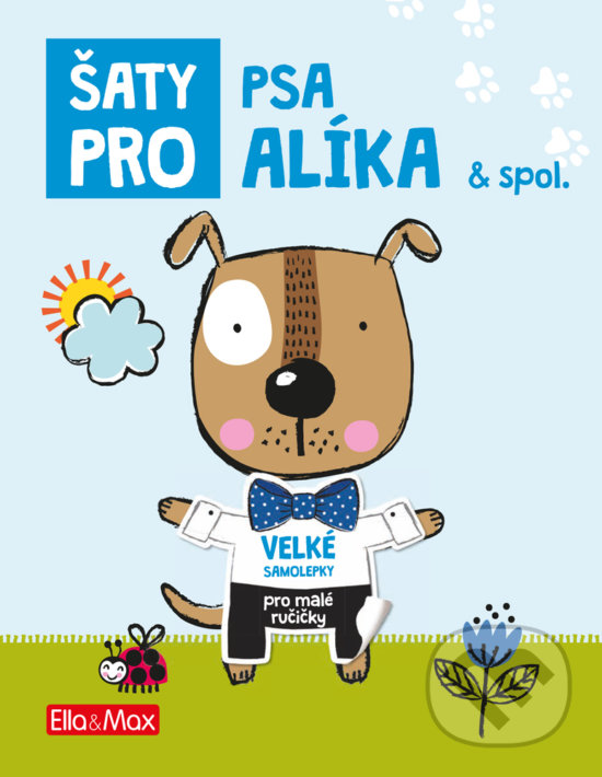 Kniha: Šaty pro psa Alíka a spol. (Ella & Max). Ella & Max, 2019 Kniha: Šaty pro psa Alíka a spol. (Ella & Max). Ella & Max, 2019
