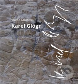 Kniha: Karel Glogr (Vlasta Koubská). Divadelní ústav, 2019 Kniha: Karel Glogr (Vlasta Koubská). Divadelní ústav, 2019