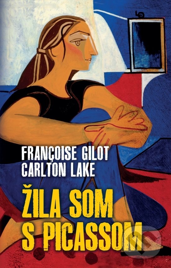 Kniha: Žila som s Picassom (Carlton Lake a Francoise Gilot). Slovenský spisovateľ, 2019 Kniha: Žila som s Picassom (Carlton Lake a Francoise Gilot). Slovenský spisovateľ, 2019
