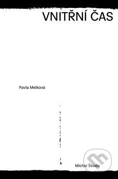 Kniha: Vnitřní čas (Michal Škoda a Pavla Melková). Archa, 2019 Kniha: Vnitřní čas (Michal Škoda a Pavla Melková). Archa, 2019