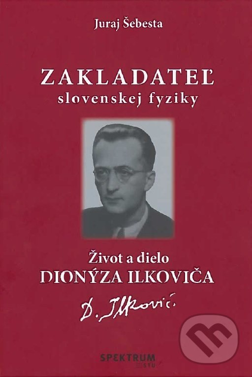 Zakladateľ slovenskej fyziky - Juraj  Šebesta, STU, 2019