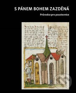 Kniha: S pánem bohem zazděná (Univerzita Karlova v Praze). Univerzita Karlova v Praze, 2019 Kniha: S pánem bohem zazděná (Univerzita Karlova v Praze). Univerzita Karlova v Praze, 2019