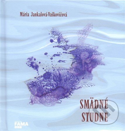 Kniha: Smädné studne (Mária Jankalová-Vaškovičová). FAMA art, 2017 Kniha: Smädné studne (Mária Jankalová-Vaškovičová). FAMA art, 2017