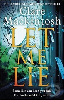 Kniha: Let Me Lie (Clare Mackintosh). Sphere, 2019 Kniha: Let Me Lie (Clare Mackintosh). Sphere, 2019