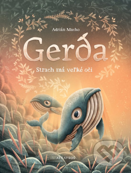 Kniha: Gerda: Strach má veľké oči (Adrián Macho). Albatros SK, 2019 Kniha: Gerda: Strach má veľké oči (Adrián Macho). Albatros SK, 2019