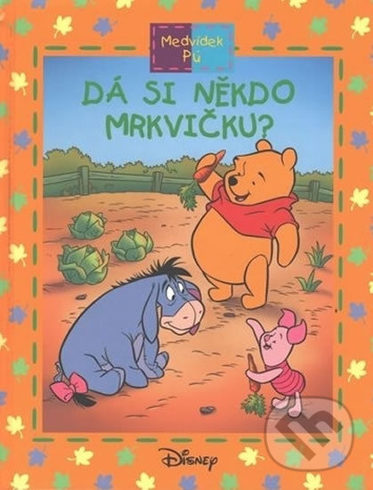 Kniha: Medvídek Pú: Dá si někdo mrkvičku? (Ysenda Maxtone-Graham). Egmont ČR, 2010 Kniha: Medvídek Pú: Dá si někdo mrkvičku? (Ysenda Maxtone-Graham). Egmont ČR, 2010