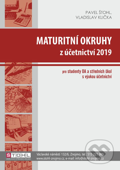 Kniha: Maturitní okruhy z účetnictví 2019 (Pavel Štohl a Vladislav Klička). Štohl - Vzdělávací středisko Znojmo, 2019 Kniha: Maturitní okruhy z účetnictví 2019 (Pavel Štohl a Vladislav Klička). Štohl - Vzdělávací středisko Znojmo, 2019