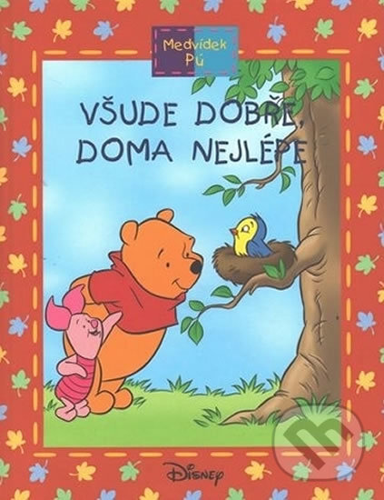 Kniha: Medvídek Pú: Všude dobře, doma nejlépe (Ysenda Maxtone-Graham). Egmont ČR, 2005 Kniha: Medvídek Pú: Všude dobře, doma nejlépe (Ysenda Maxtone-Graham). Egmont ČR, 2005