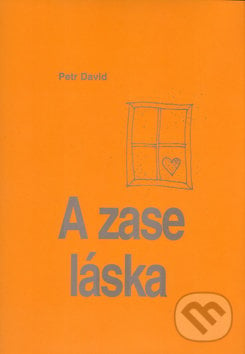A zase ta láska - Petr David, Petr Drábek, LAGUNA, 2005