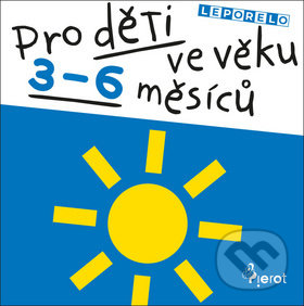 Kniha: Pro děti ve věku 3-6 měsíců (Pierot). Pierot, 2019 Kniha: Pro děti ve věku 3-6 měsíců (Pierot). Pierot, 2019