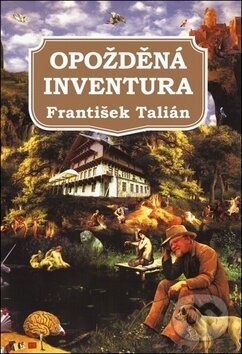 Kniha: Opožděná inventura (František Talián). Fortuna, 2018 Kniha: Opožděná inventura (František Talián). Fortuna, 2018