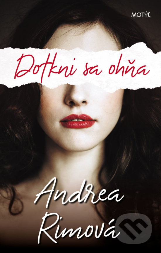 Kniha: Dotkni sa ohňa (Andrea Rimová). Motýľ, 2019 Kniha: Dotkni sa ohňa (Andrea Rimová). Motýľ, 2019