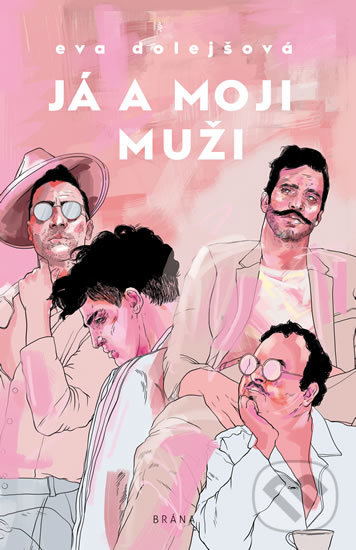Kniha: Já a moji muži (Eva Dolejšová). Brána, 2019 Kniha: Já a moji muži (Eva Dolejšová). Brána, 2019