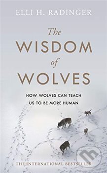 Kniha: The Wisdom of Wolves (Elli H. Radinger). Penguin Books, 2019 Kniha: The Wisdom of Wolves (Elli H. Radinger). Penguin Books, 2019