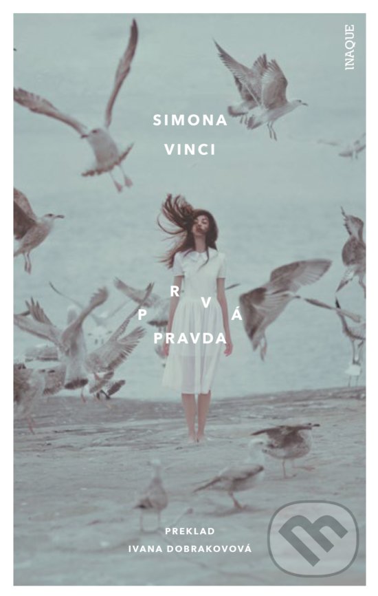 Kniha: Prvá pravda (Simona Vinci). Inaque, 2019 Kniha: Prvá pravda (Simona Vinci). Inaque, 2019