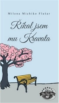 Kniha: Říkal jsem mu Kravata (Milena Michiko Flašar). BETA - Dobrovský, 2019 Kniha: Říkal jsem mu Kravata (Milena Michiko Flašar). BETA - Dobrovský, 2019